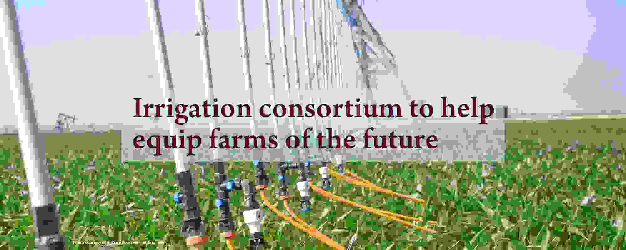 Irrigation consortium to help equip farms of the future