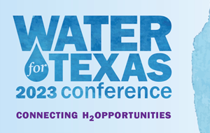Water for Texas 2023 Conference: Connecting H2Opportunities