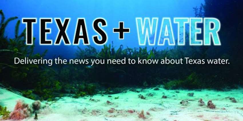 ICYMI: Texas+Water newsletter, Volume: 1 Issue: 6