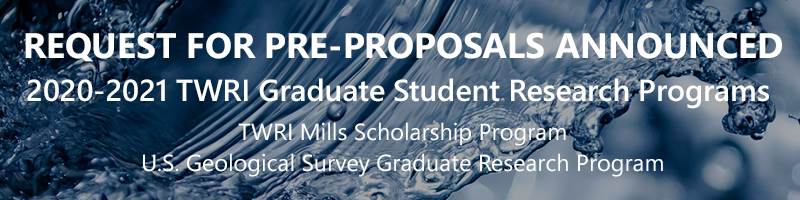 Request for pre-proposals for 2020-2021 TWRI Graduate Student Research Programs