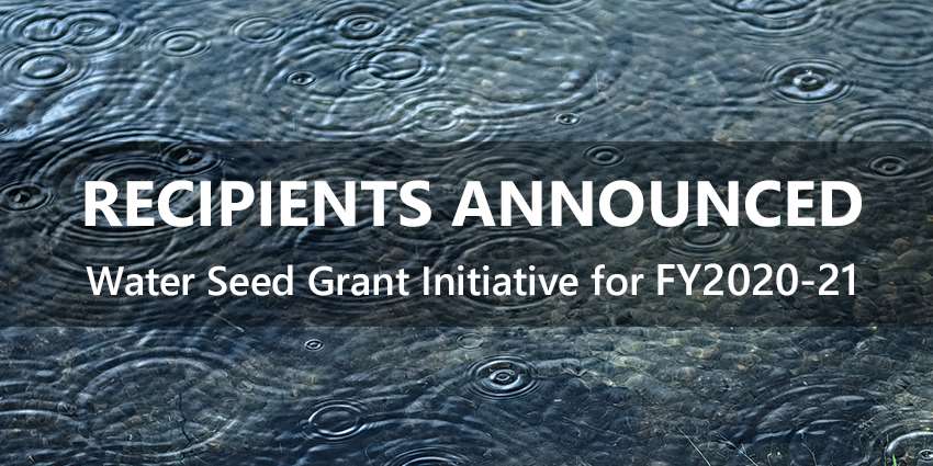 Water Seed Grand Recipients Announced for FY2020-2021
