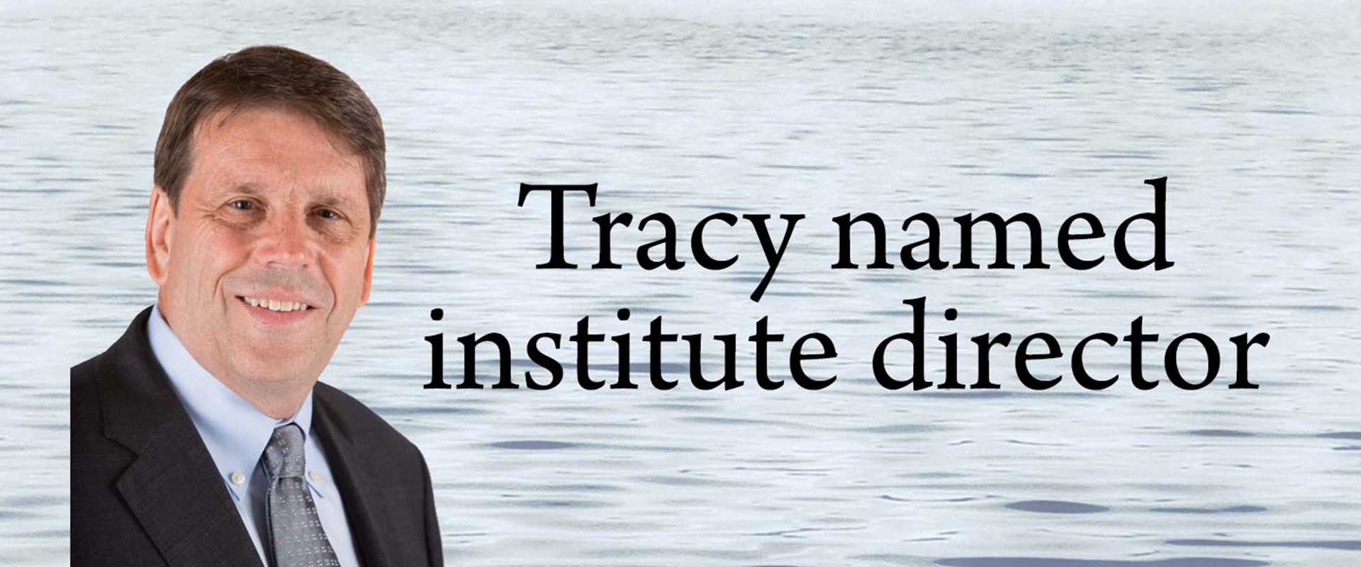 Tracy named institute director banner