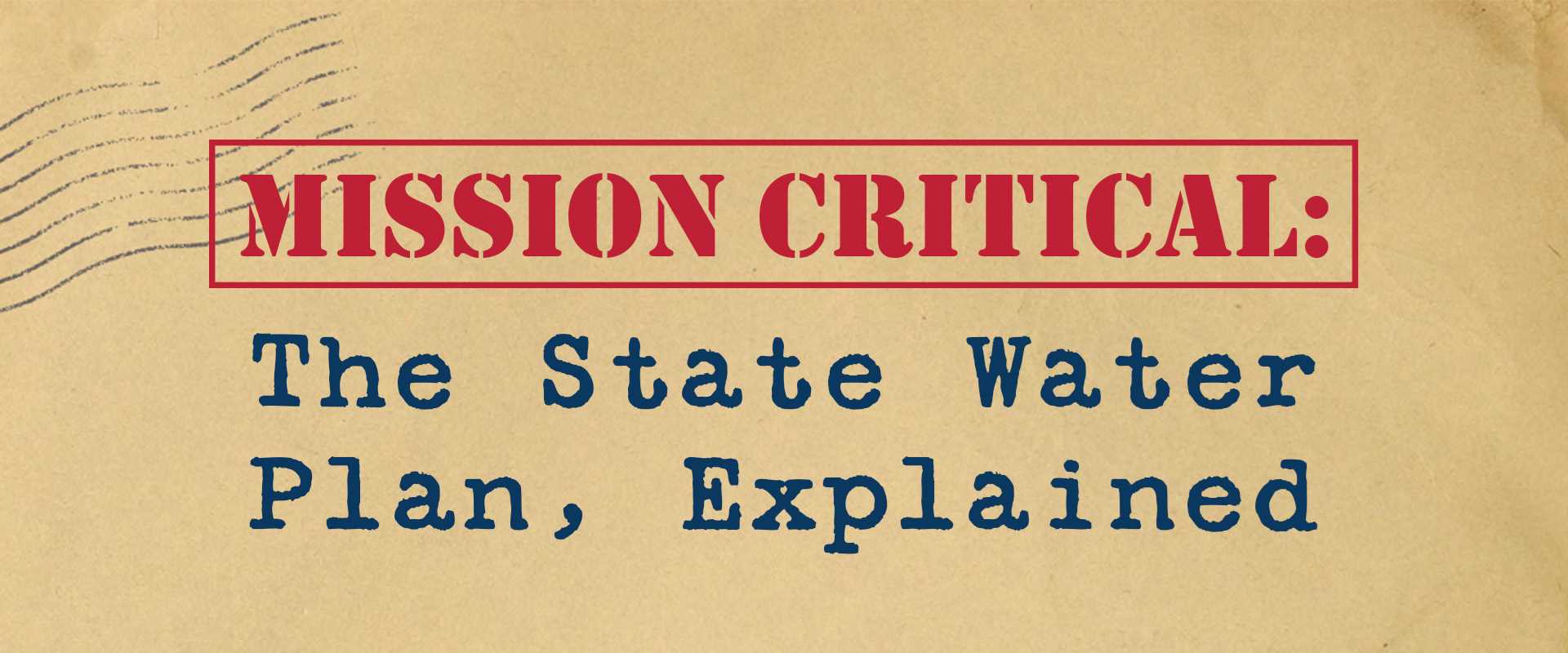 Mission Critical: The State Water Plan, Explained